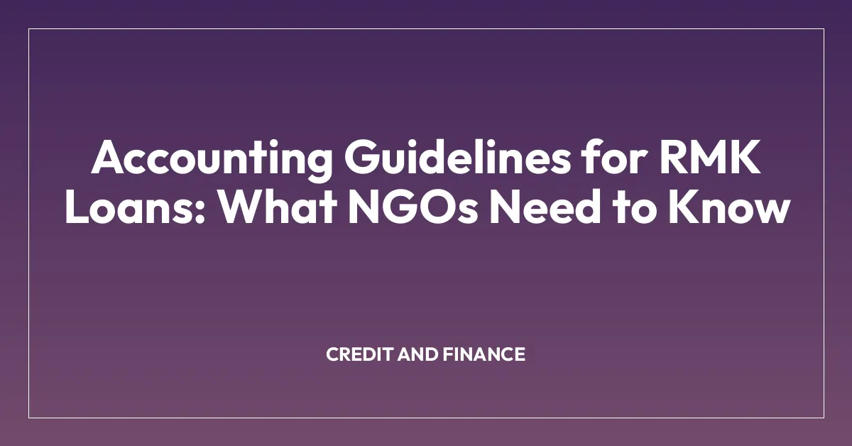 Accounting Guidelines for RMK Loans: What NGOs Need to Know