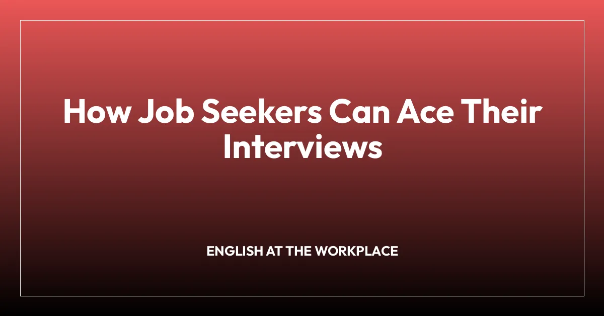 How Job Seekers Can Ace Their Interviews