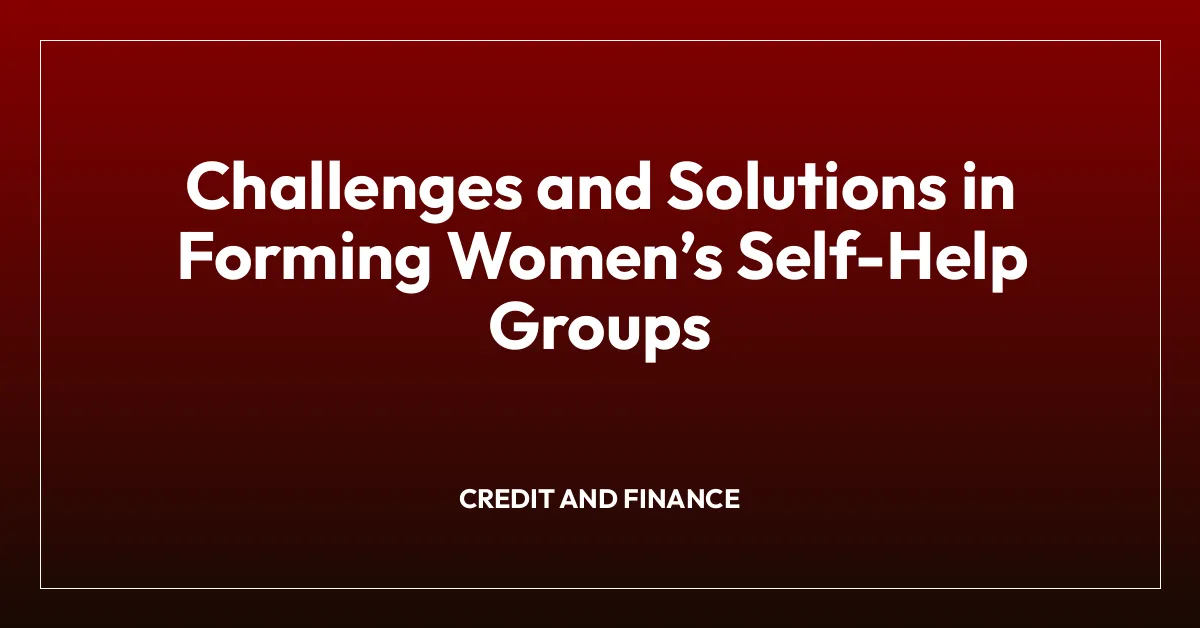 Challenges and Solutions in Forming Womenโs Self-Help Groups