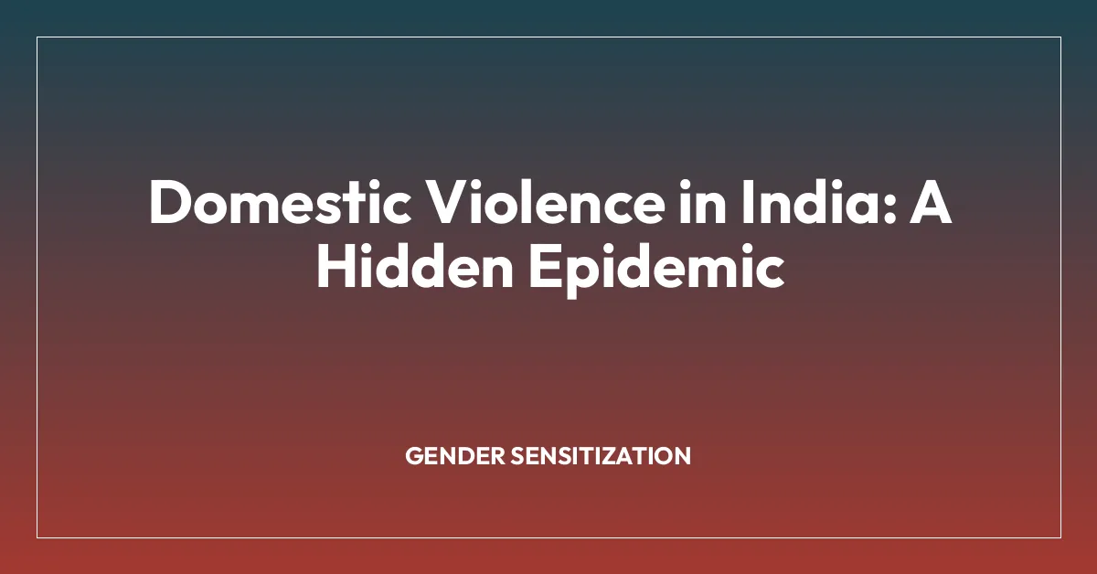 Domestic Violence in India: A Hidden Epidemic