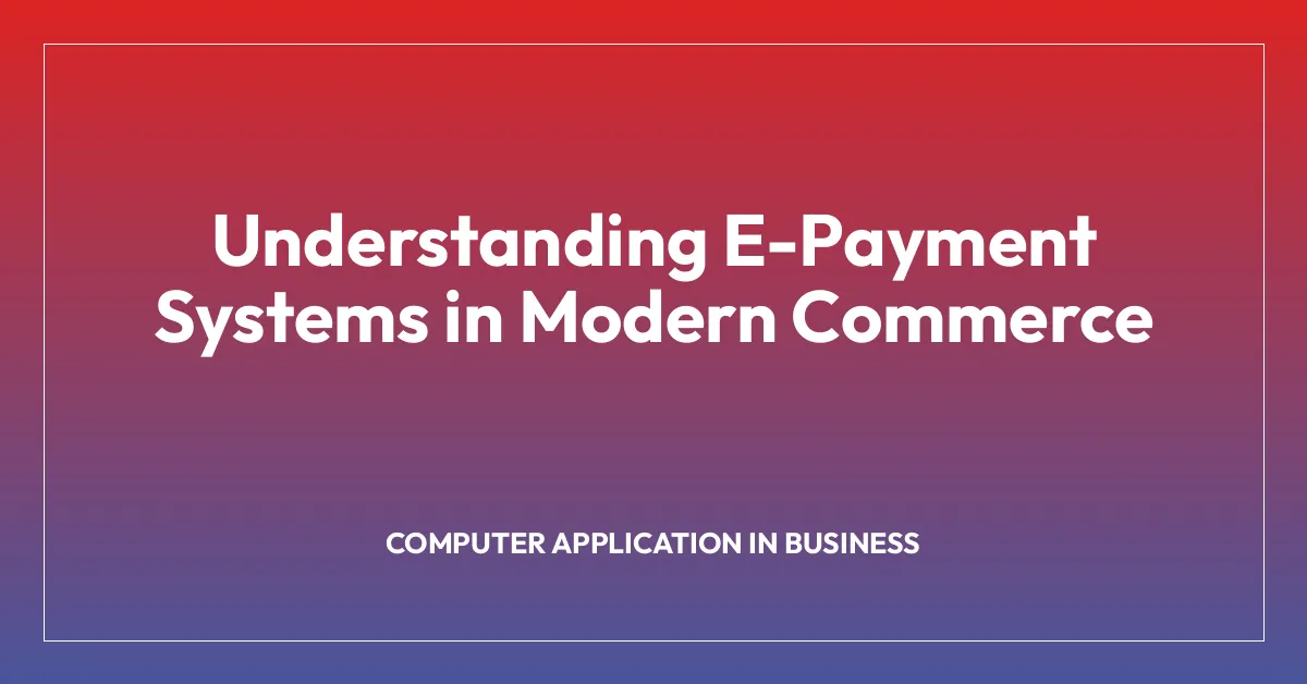 Understanding E-Payment Systems in Modern Commerce