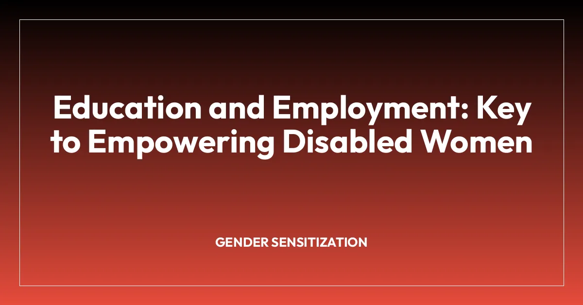 Education and Employment: Key to Empowering Disabled Women