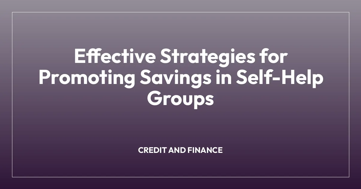 Effective Strategies for Promoting Savings in Self-Help Groups