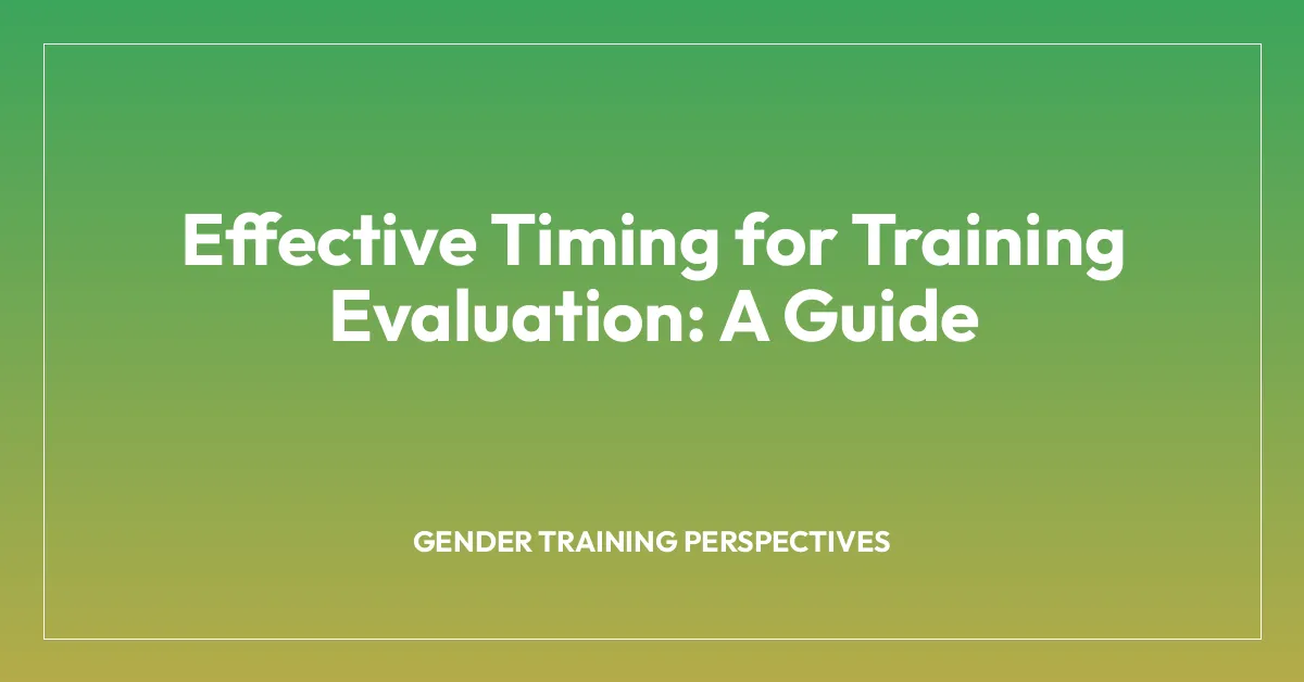 Effective Timing for Training Evaluation: A Guide