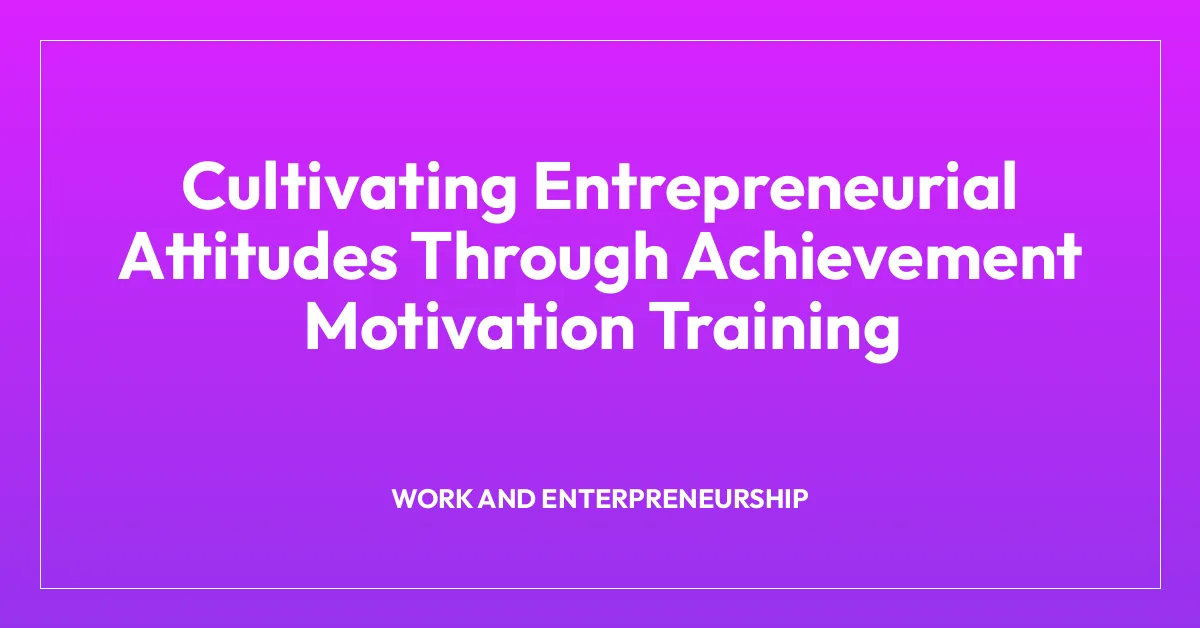 Cultivating Entrepreneurial Attitudes Through Achievement Motivation Training