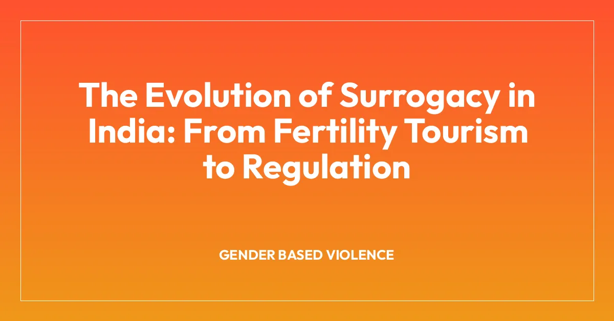 The Evolution of Surrogacy in India: From Fertility Tourism to Regulation