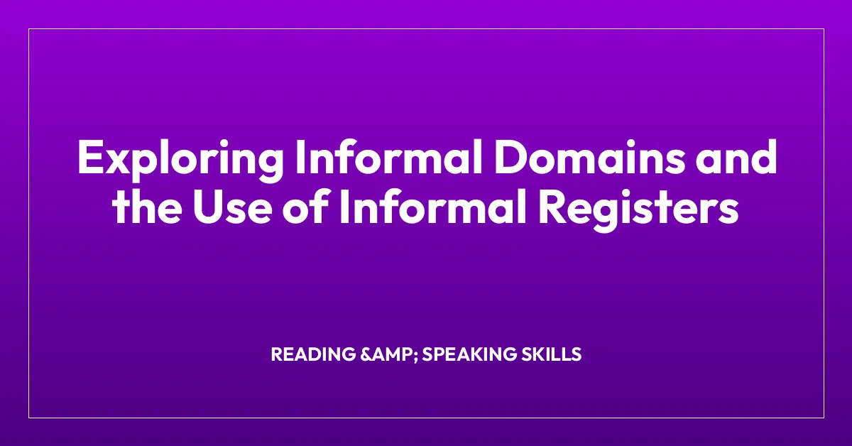 Exploring Informal Domains and the Use of Informal Registers