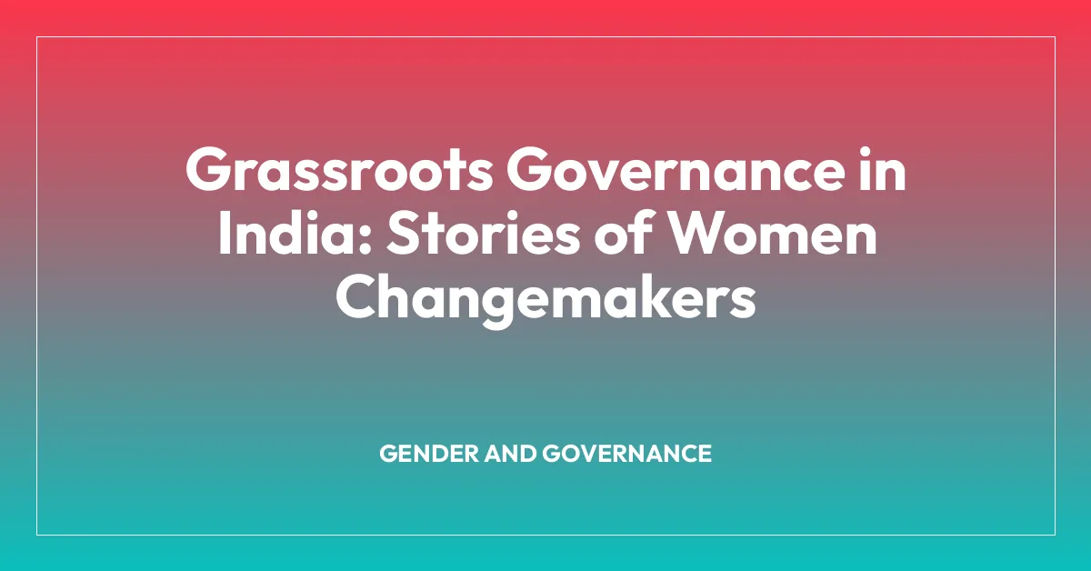 Grassroots Governance in India: Stories of Women Changemakers