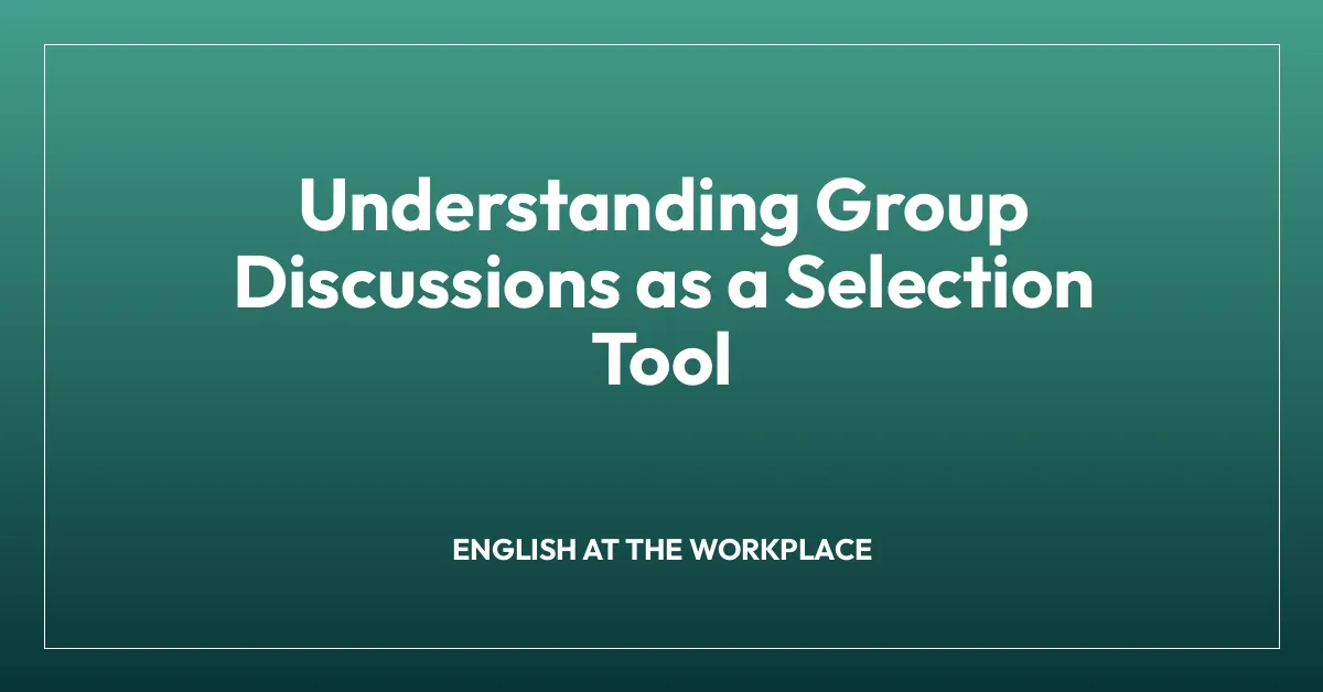 Understanding Group Discussions as a Selection Tool