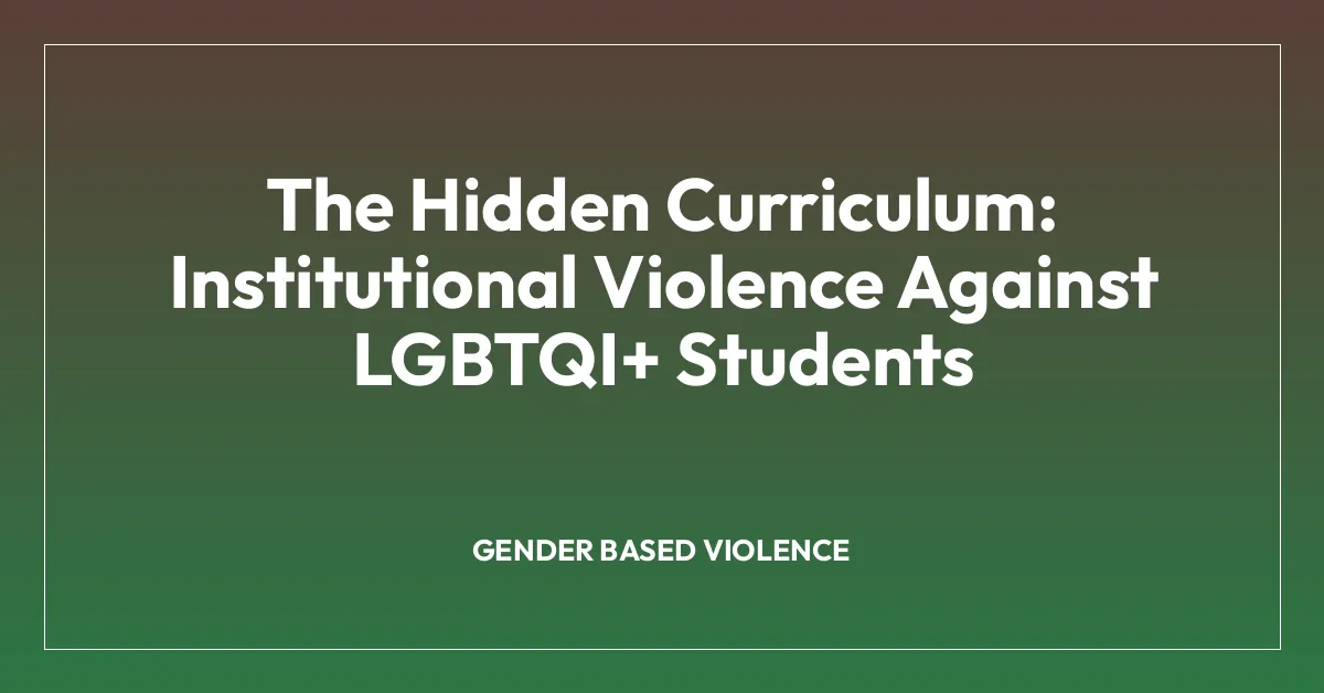 The Hidden Curriculum: Institutional Violence Against LGBTQI+ Students