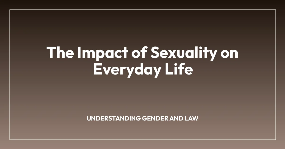 The Impact of Sexuality on Everyday Life