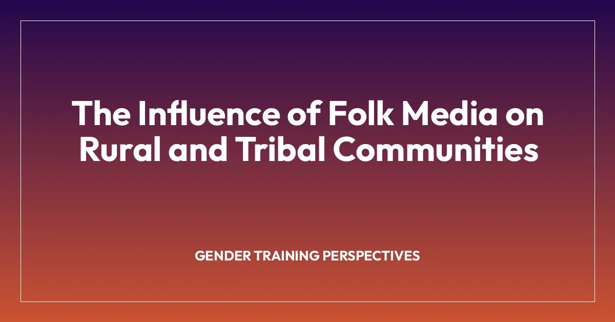 The Influence of Folk Media on Rural and Tribal Communities