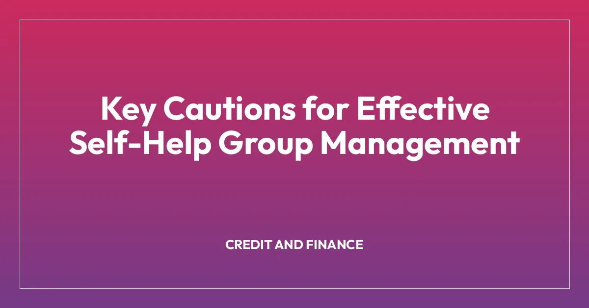 Key Cautions for Effective Self-Help Group Management