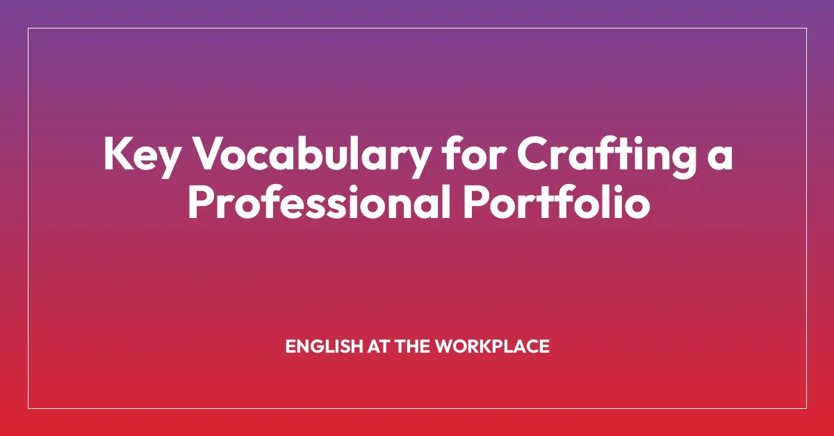 Key Vocabulary for Crafting a Professional Portfolio