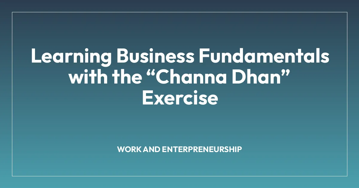 Learning Business Fundamentals with the โChanna Dhanโ Exercise