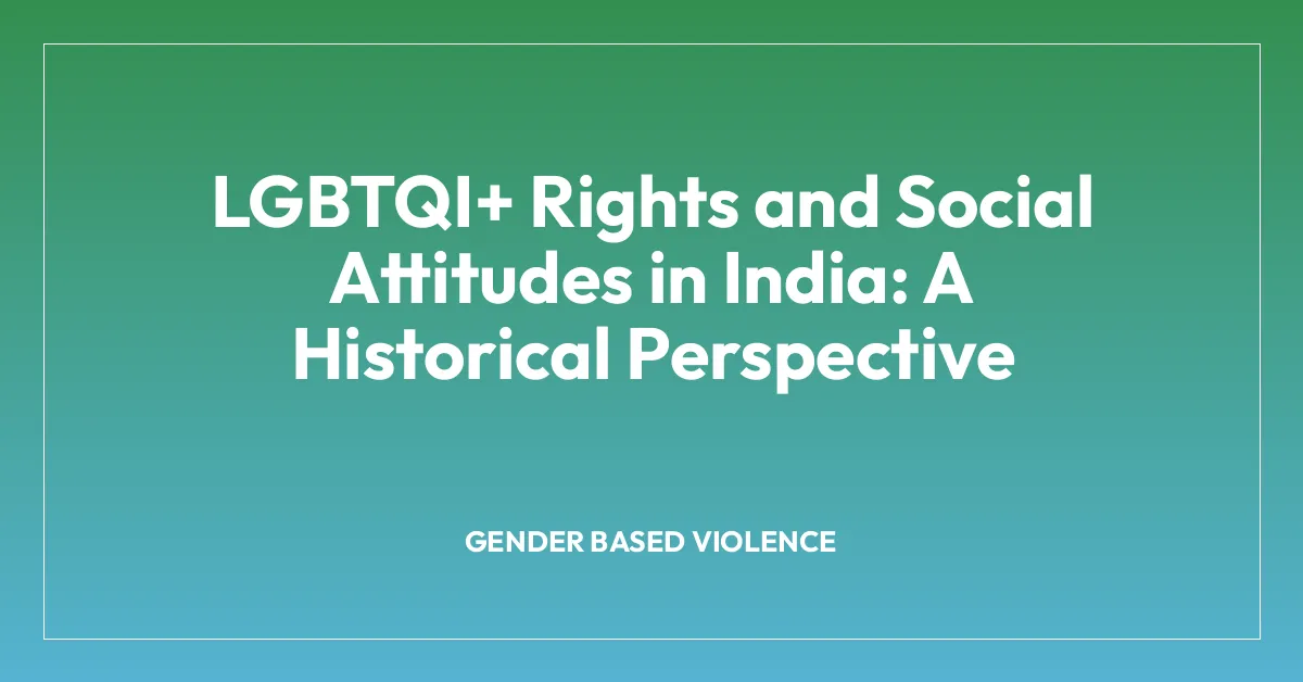 LGBTQI+ Rights and Social Attitudes in India: A Historical Perspective