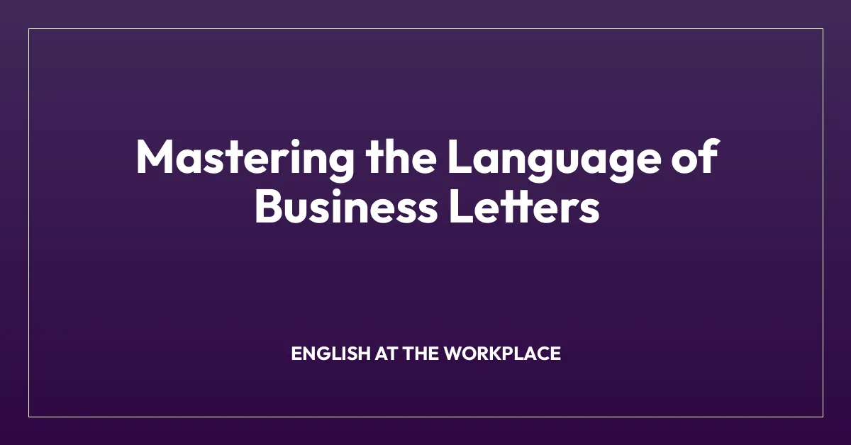 Mastering the Language of Business Letters