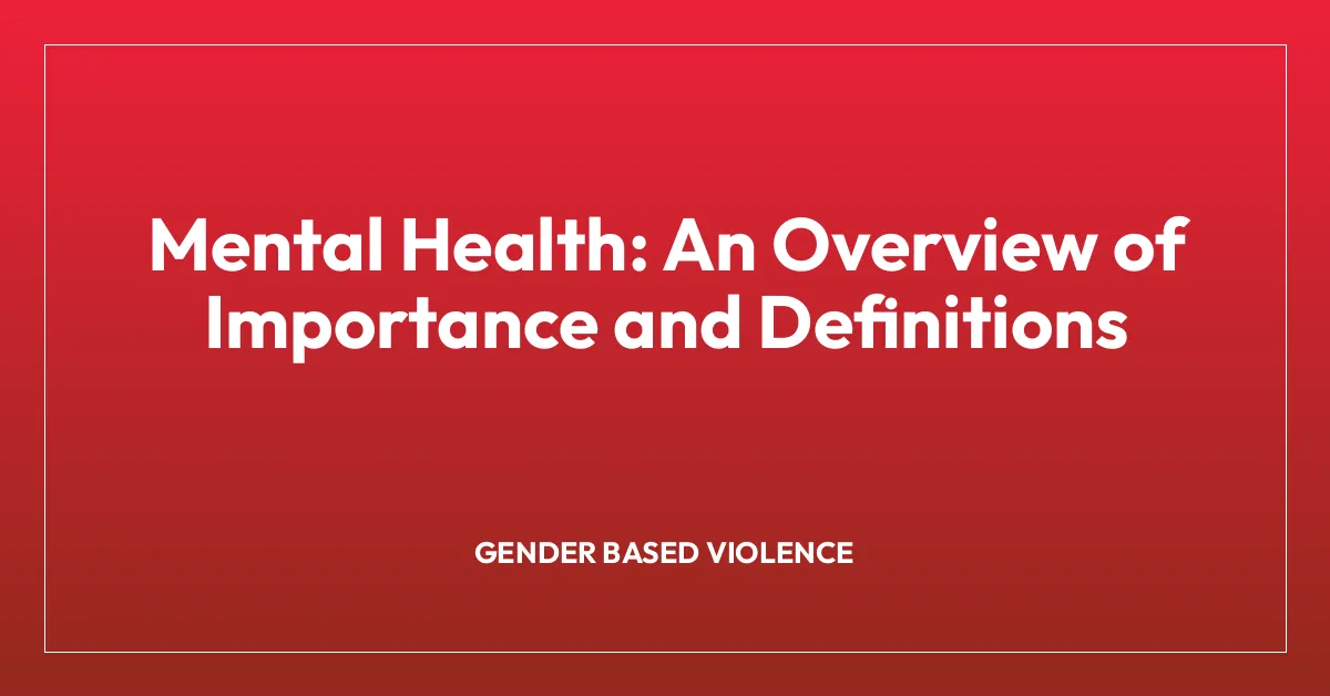 Mental Health: An Overview of Importance and Definitions