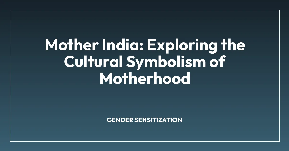 Mother India: Exploring the Cultural Symbolism of Motherhood