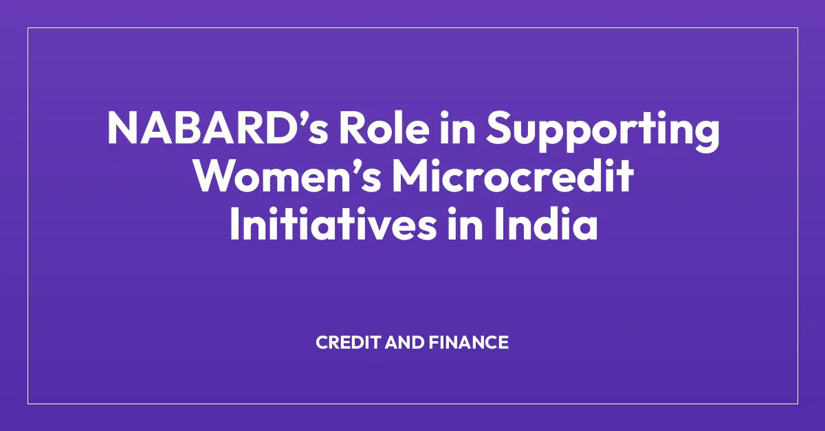 NABARDโs Role in Supporting Womenโs Microcredit Initiatives in India