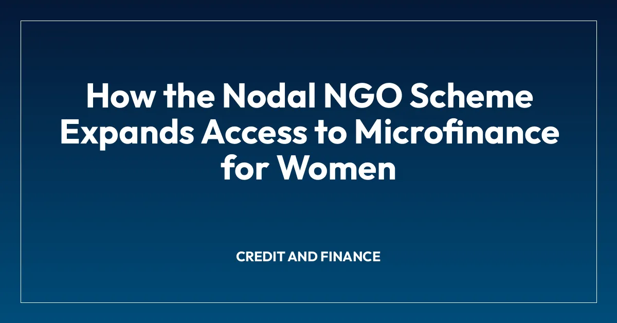 How the Nodal NGO Scheme Expands Access to Microfinance for Women