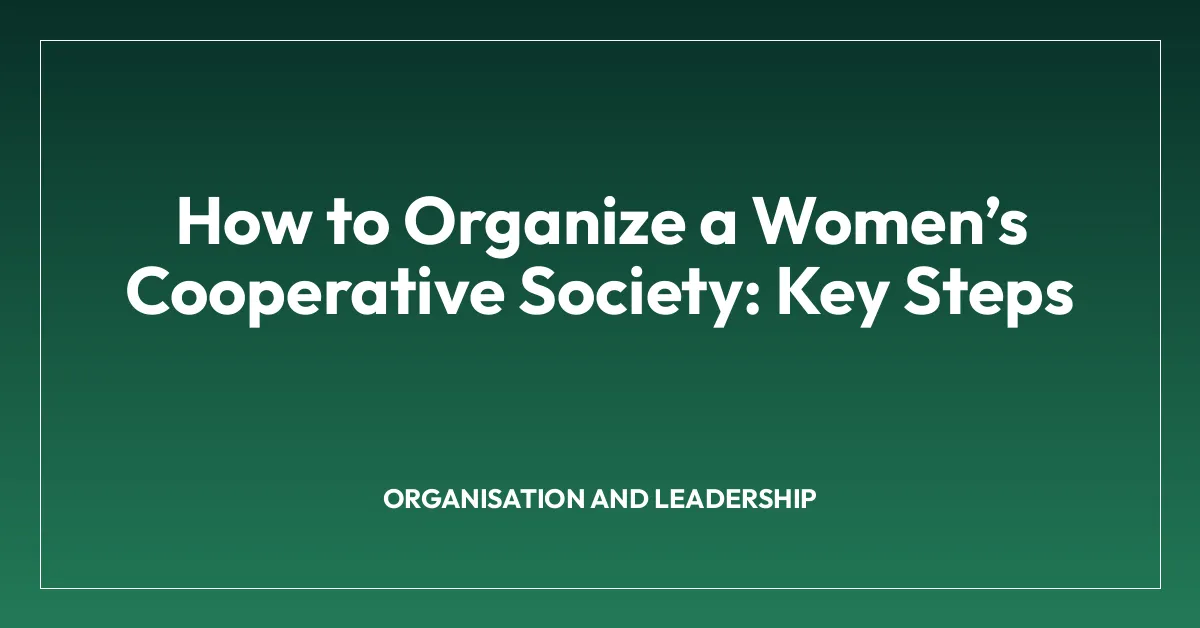 How to Organize a Women’s Cooperative Society: Key Steps