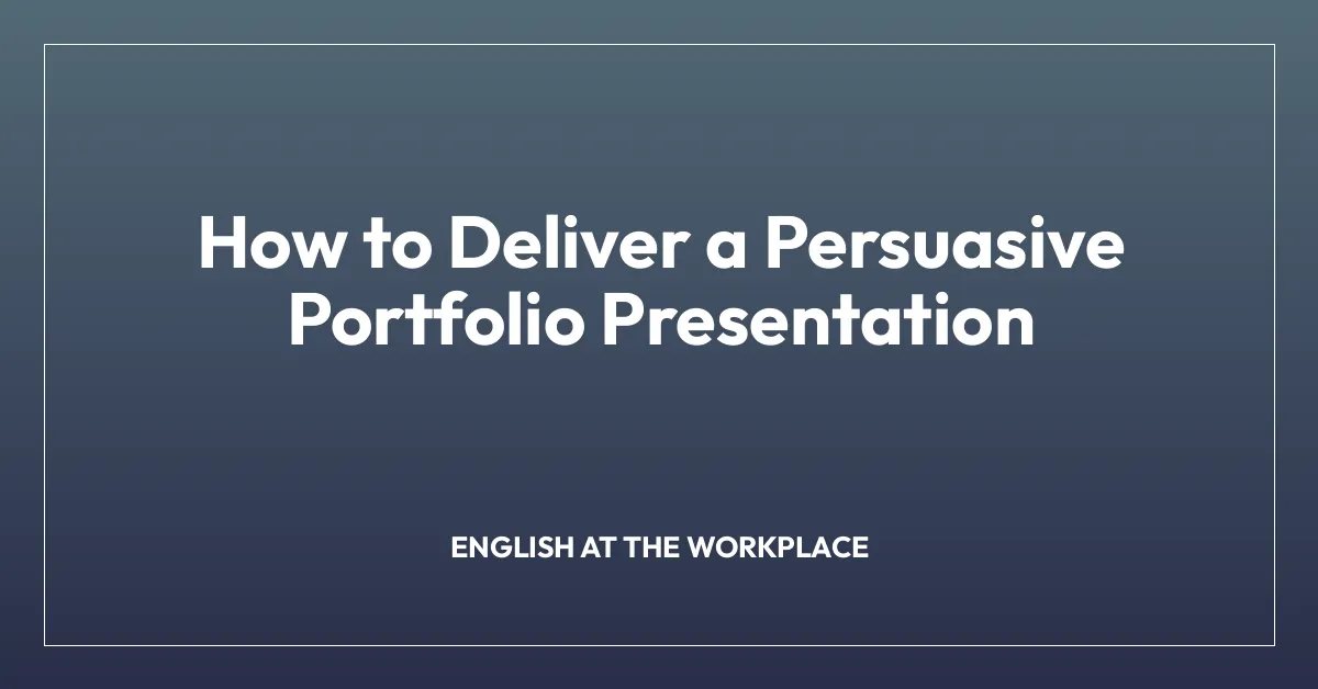How to Deliver a Persuasive Portfolio Presentation