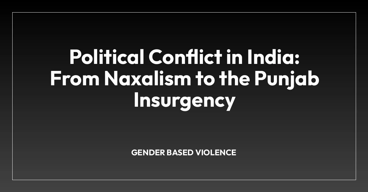 Political Conflict in India: From Naxalism to the Punjab Insurgency