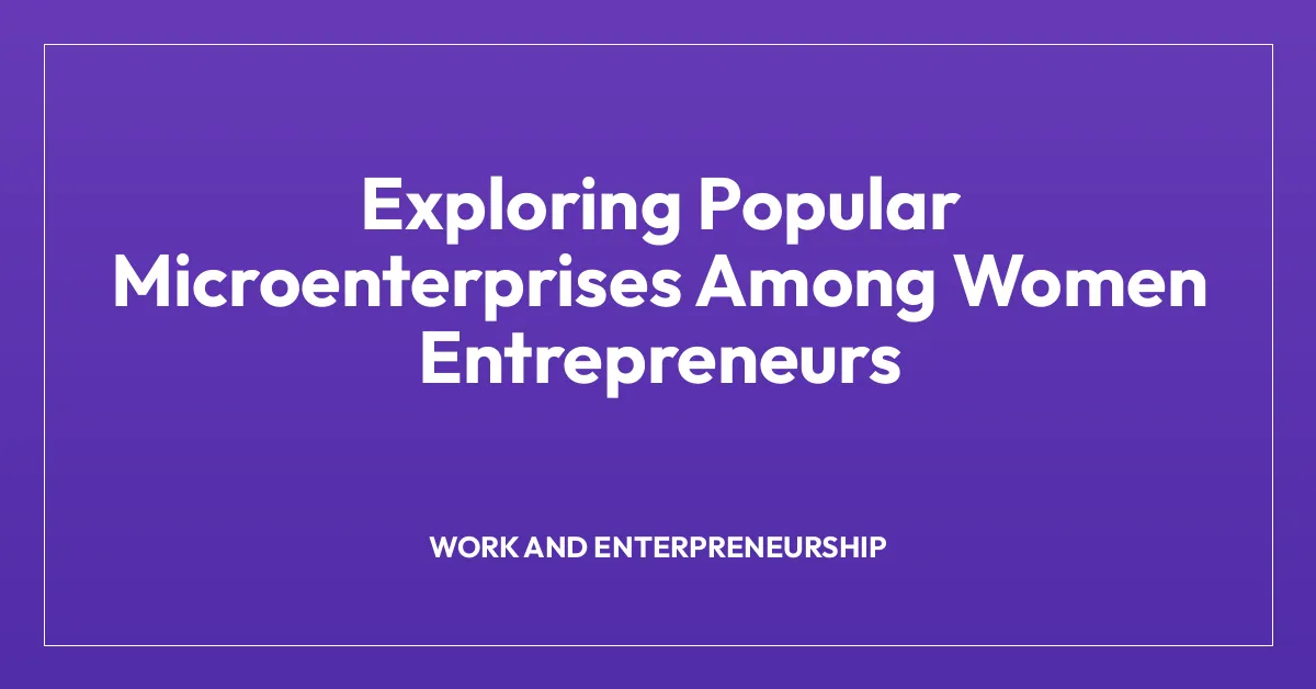 Exploring Popular Microenterprises Among Women Entrepreneurs