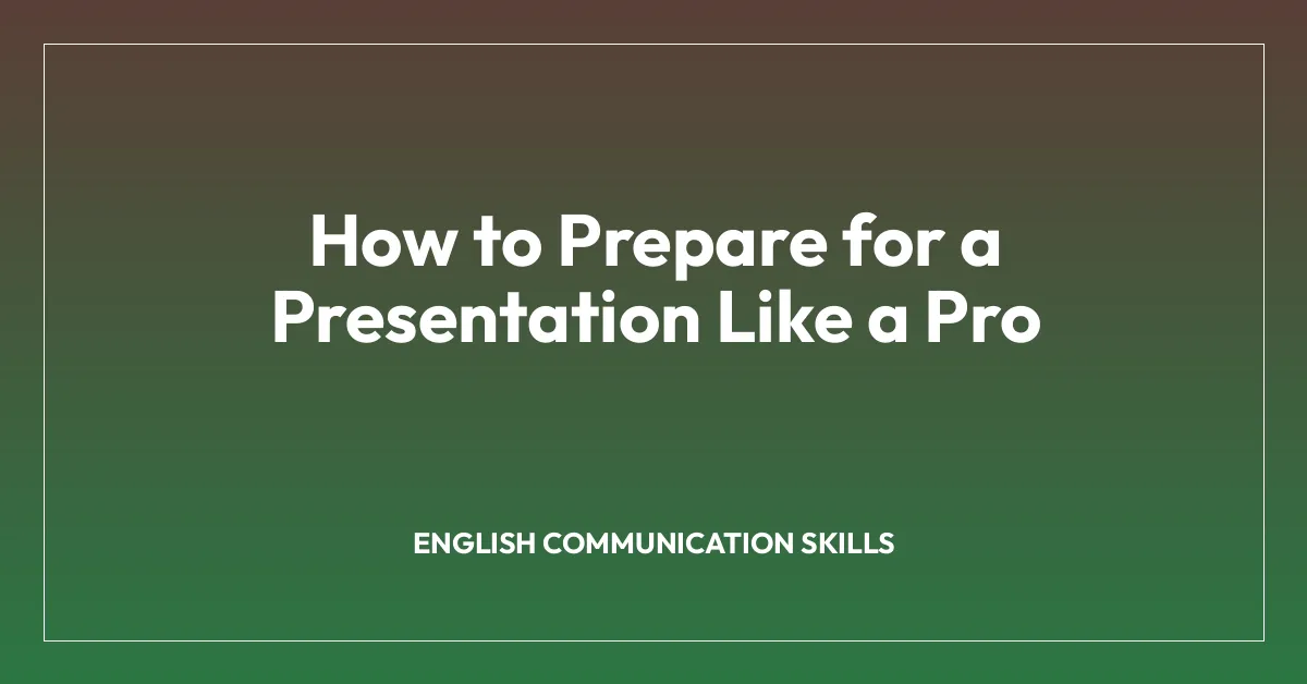 How to Prepare for a Presentation Like a Pro