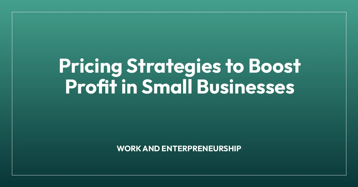 Pricing Strategies to Boost Profit in Small Businesses