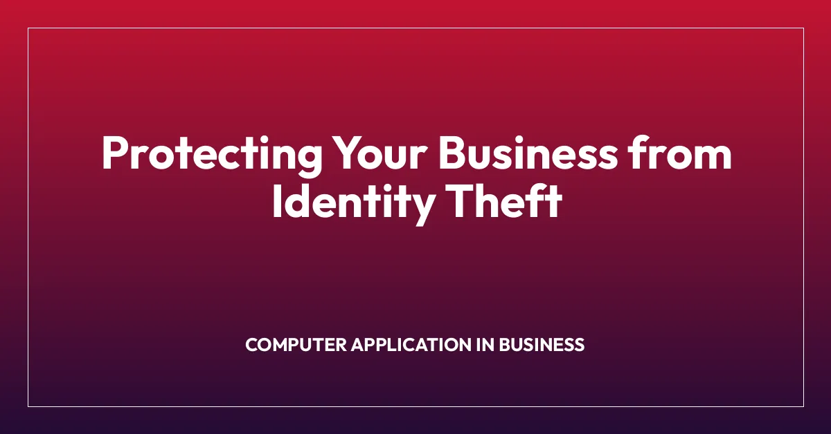 Protecting Your Business from Identity Theft