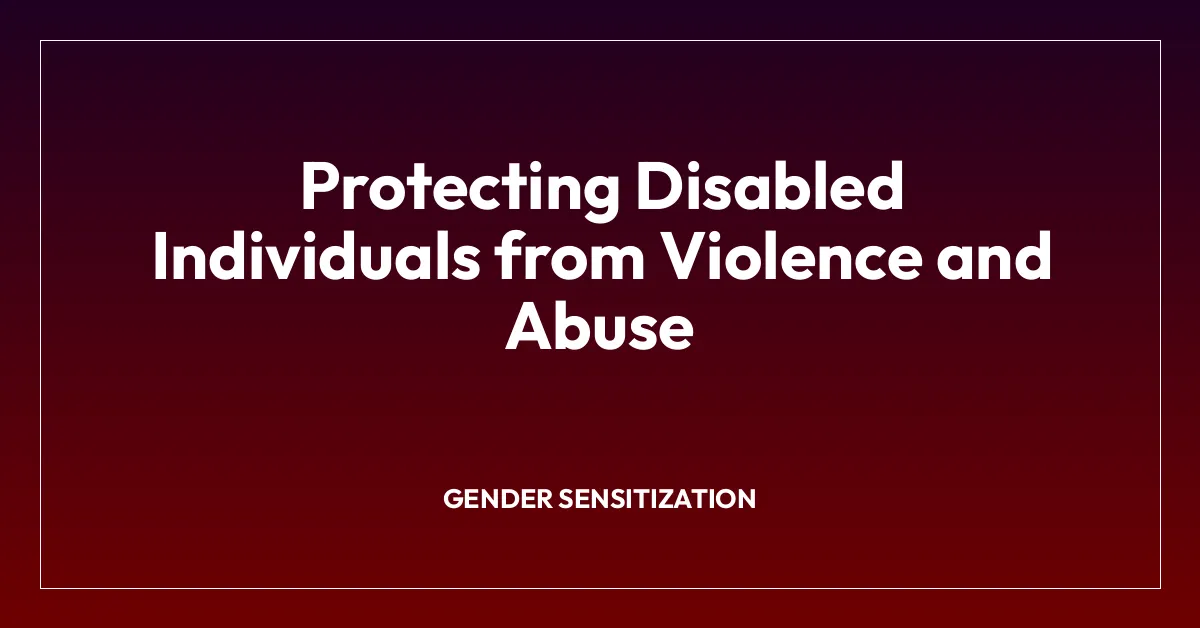 Protecting Disabled Individuals from Violence and Abuse