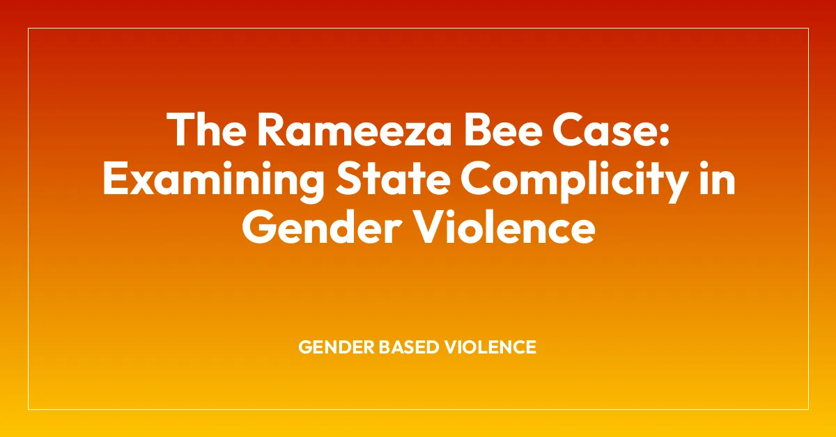 The Rameeza Bee Case: Examining State Complicity in Gender Violence