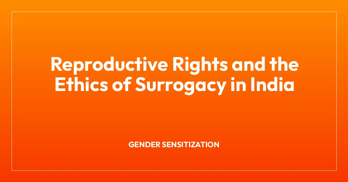 Reproductive Rights and the Ethics of Surrogacy in India