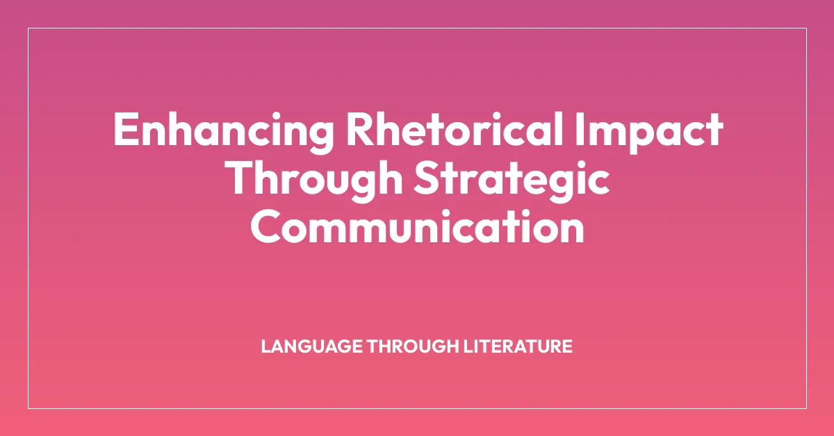 Enhancing Rhetorical Impact Through Strategic Communication