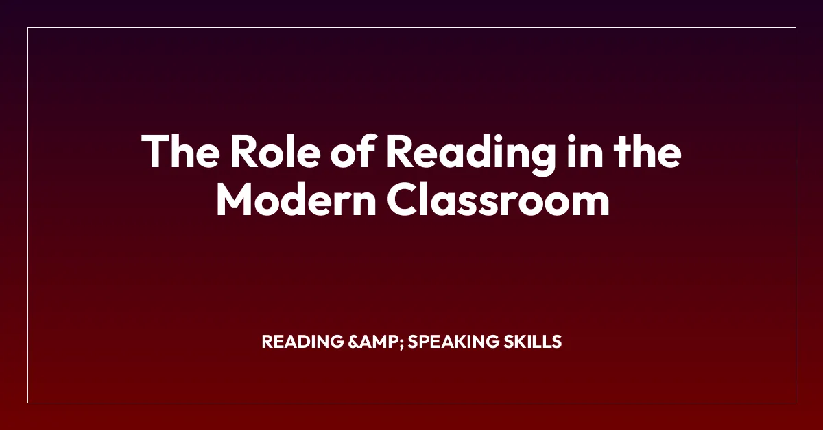 The Role of Reading in the Modern Classroom