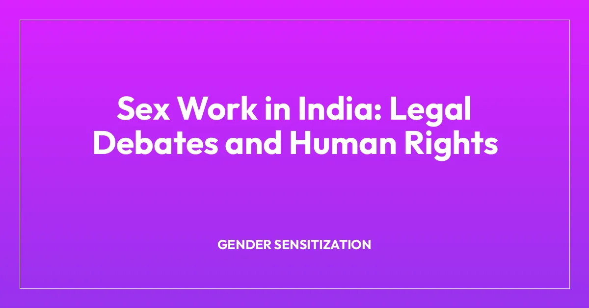 Sex Work in India: Legal Debates and Human Rights