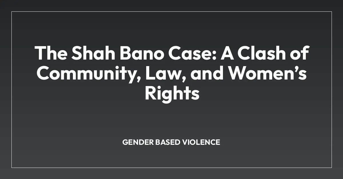 The Shah Bano Case: A Clash of Community, Law, and Womenโs Rights