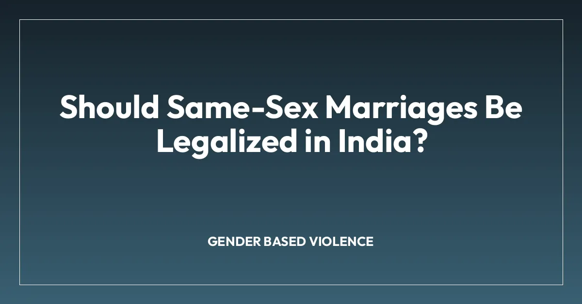 Should Same-Sex Marriages Be Legalized in India?
