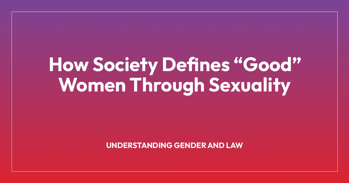 How Society Defines โGoodโ Women Through Sexuality