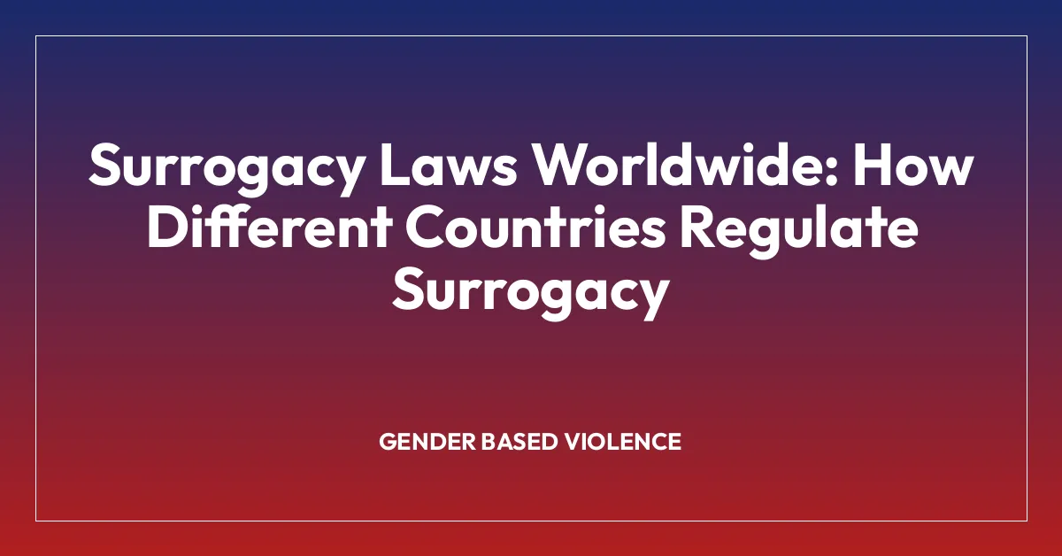 Surrogacy Laws Worldwide: How Different Countries Regulate Surrogacy
