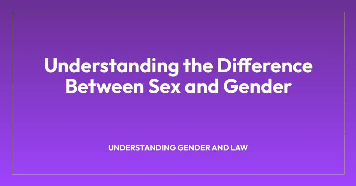 Understanding the Difference Between Sex and Gender
