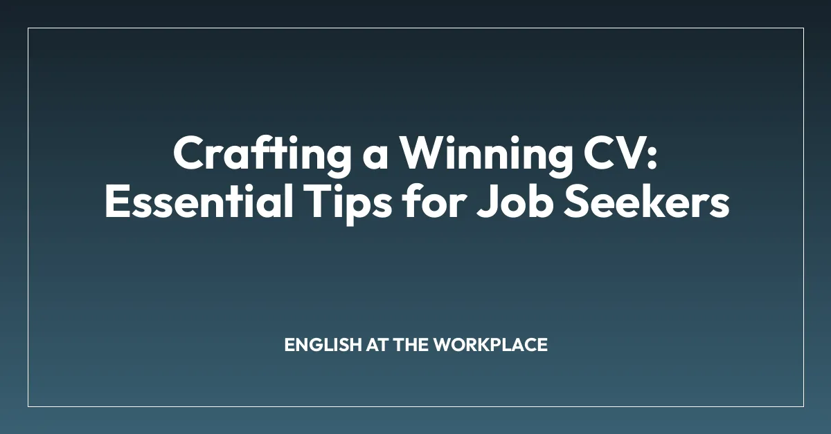 Crafting a Winning CV: Essential Tips for Job Seekers