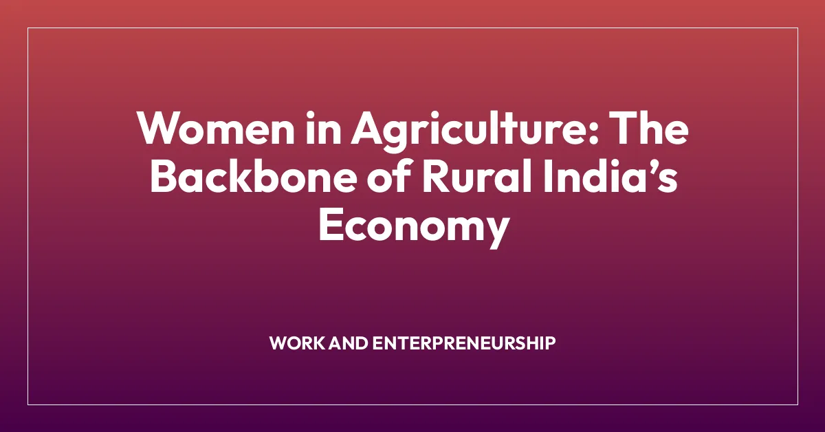 Women in Agriculture: The Backbone of Rural India’s Economy » Gender ...