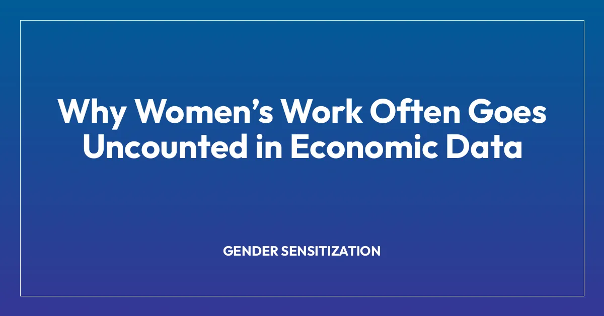 Why Womenโs Work Often Goes Uncounted in Economic Data
