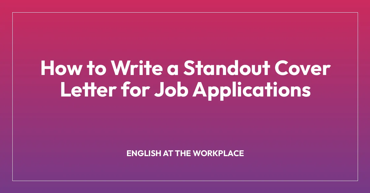 How to Write a Standout Cover Letter for Job Applications